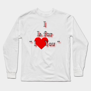 I is for I love you Long Sleeve T-Shirt